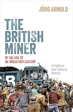 Téléchargez le livre :  The British Miner in the Age of De-Industrialization