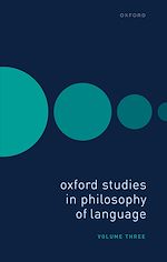 Télécharger le livre :  Oxford Studies in Philosophy of Language Volume 3