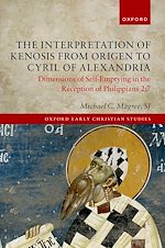 Télécharger le livre :  The Interpretation of Kenosis from Origen to Cyril of Alexandria