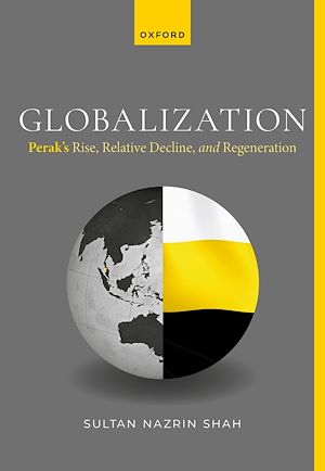 Download the eBook: Globalization: Perak's Rise, Relative Decline, and Regeneration