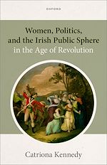 Télécharger le livre :  Women, Politics, and the Irish Public Sphere in the Age of Revolution