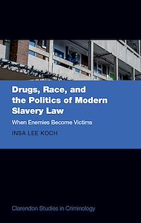 Download this ebook Drugs, Race, and the Politics of Modern Slavery Law