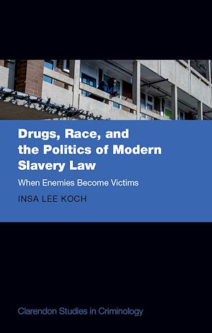 Téléchargez le livre :  Drugs, Race, and the Politics of Modern Slavery Law