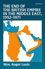 Télécharger le livre :  The End of the British Empire in the Middle East, 1952—1971