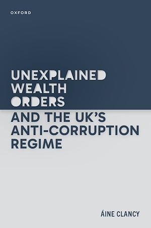 Téléchargez le livre :  Unexplained Wealth Orders and the UK's Anti-Corruption Regime