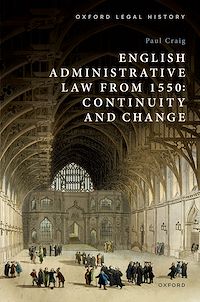 Téléchargez le livre :  English Administrative Law from 1550