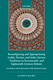 Télécharger le livre :  Reconfiguring and Appropriating Arabic, Persian, and Indic Literary Traditions in Seventeenth- and Eighteenth-Century Britain