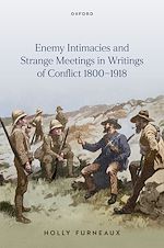 Télécharger le livre :  Enemy Intimacies and Strange Meetings in Writings of Conflict 1800–1918