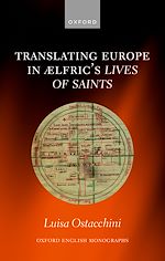 Télécharger le livre :  Translating Europe in Ælfric's Lives of Saints