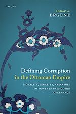 Télécharger le livre :  Defining Corruption in the Ottoman Empire