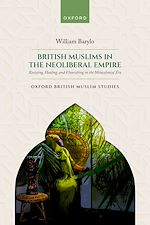 Télécharger le livre :  British Muslims in the Neoliberal Empire
