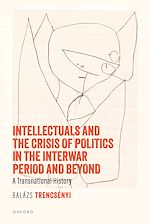 Télécharger le livre :  Intellectuals and the Crisis of Politics in the Interwar Period and Beyond