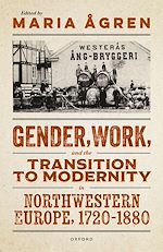 Télécharger le livre :  Gender, Work, and the Transition to Modernity in Northwestern Europe, 1720–1880