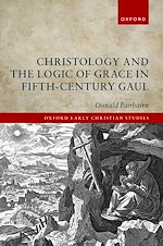 Télécharger le livre :  Christology and the Logic of Grace in Fifth-Century Gaul