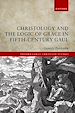 Télécharger le livre :  Christology and the Logic of Grace in Fifth-Century Gaul