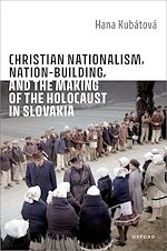 Télécharger le livre :  Christian Nationalism, Nation-Building, and the Making of the Holocaust in Slovakia
