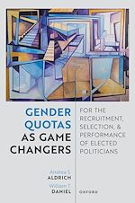 Télécharger le livre :  Gender Quotas as Game Changers for the Recruitment, Selection, and Performance of Elected Politicians