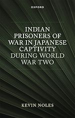 Télécharger le livre :  Indian Prisoners of War in Japanese Captivity during World War Two