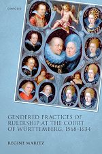 Télécharger le livre :  Gendered Practices of Rulership at the Court of Württemberg, 1568–1634