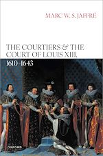 Télécharger le livre :  The Courtiers and the Court of Louis XIII, 1610–1643