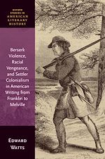 Télécharger le livre :  Berserk Violence, Racial Vengeance, and Settler Colonialism in American Writing from Franklin to Melville
