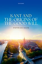Télécharger le livre :  Kant and the Origins of the Good Will