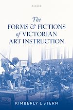 Télécharger le livre :  The Forms and Fictions of Victorian Art Instruction