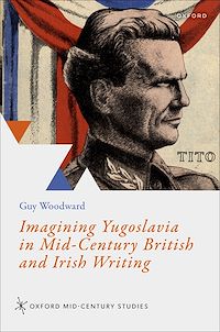 Téléchargez le livre :  Imagining Yugoslavia in Mid-Century British and Irish Writing