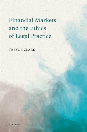 Téléchargez le livre :  Financial Markets and the Ethics of Legal Practice