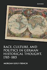 Télécharger le livre :  Race, Culture, and Politics in German Historical Thought, 1785-1815