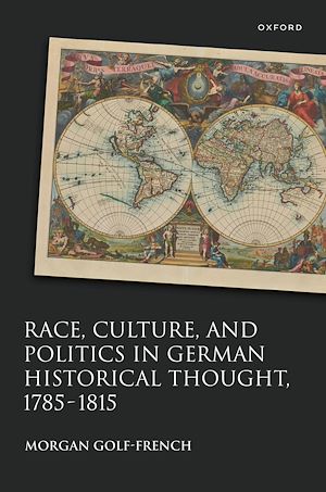 Téléchargez le livre :  Race, Culture, and Politics in German Historical Thought, 1785-1815