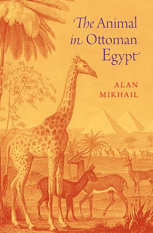Téléchargez le livre :  The Animal in Ottoman Egypt