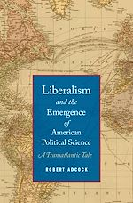 Télécharger le livre :  Liberalism and the Emergence of American Political Science