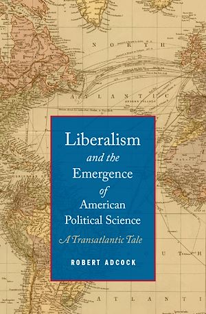Téléchargez le livre :  Liberalism and the Emergence of American Political Science