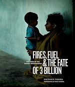 Télécharger le livre :  Fires, Fuel, and the Fate of 3 Billion