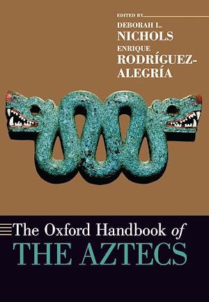 Téléchargez le livre :  The Oxford Handbook of the Aztecs