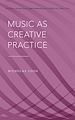 Télécharger le livre :  Music as Creative Practice