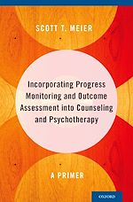 Télécharger le livre :  Incorporating Progress Monitoring and Outcome Assessment into Counseling and Psychotherapy
