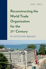Télécharger le livre :  Reconstructing the World Trade Organization for the 21st Century