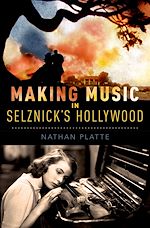 Télécharger le livre :  Making Music in Selznick's Hollywood