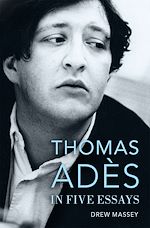 Télécharger le livre :  Thomas Adès in Five Essays