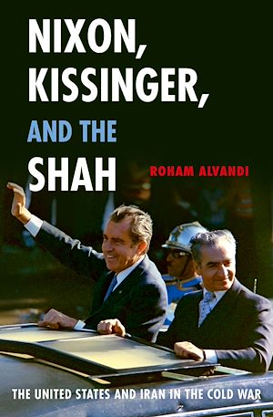 Téléchargez le livre :  Nixon, Kissinger, and the Shah