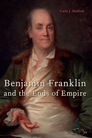 Téléchargez le livre :  Benjamin Franklin and the Ends of Empire
