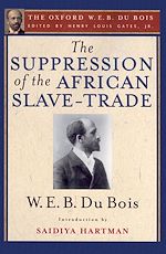 Télécharger le livre :  The Suppression of the African Slave-Trade to the United States of America (The Oxford W. E. B. Du Bois)