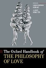 Télécharger le livre :  The Oxford Handbook of the Philosophy of Love