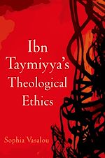 Télécharger le livre :  Ibn Taymiyya's Theological Ethics