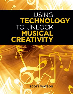 Téléchargez le livre :  Using Technology to Unlock Musical Creativity