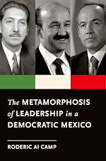 Télécharger le livre :  The Metamorphosis of Leadership in a Democratic Mexico