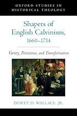 Télécharger le livre :  Shapers of English Calvinism, 1660-1714