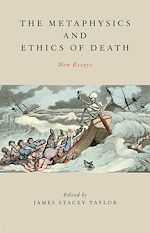 Télécharger le livre :  The Metaphysics and Ethics of Death